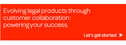 Evolving legal products through customer collaboration: powering your success.