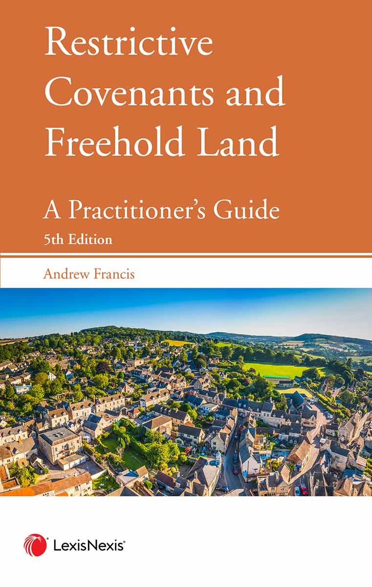 Restrictive Covenants and Freehold Land: A Practitioners Guide Fifth edition & CD