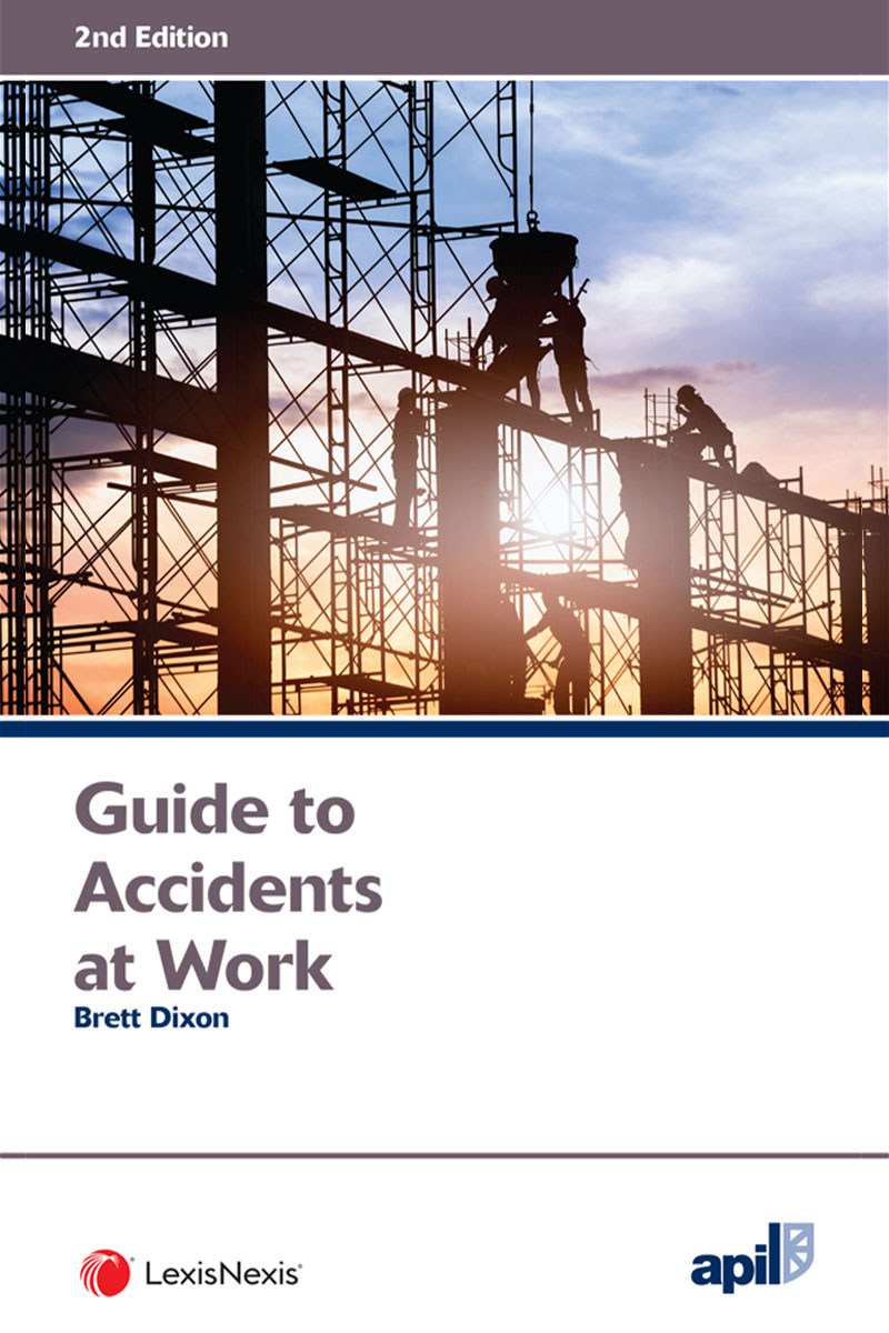 APIL Guide to Accidents at Work Second edition