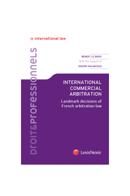 International Commercial Arbitration: Landmark decisions of French arbitration law