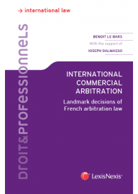 International Commercial Arbitration: Landmark decisions of French arbitration law