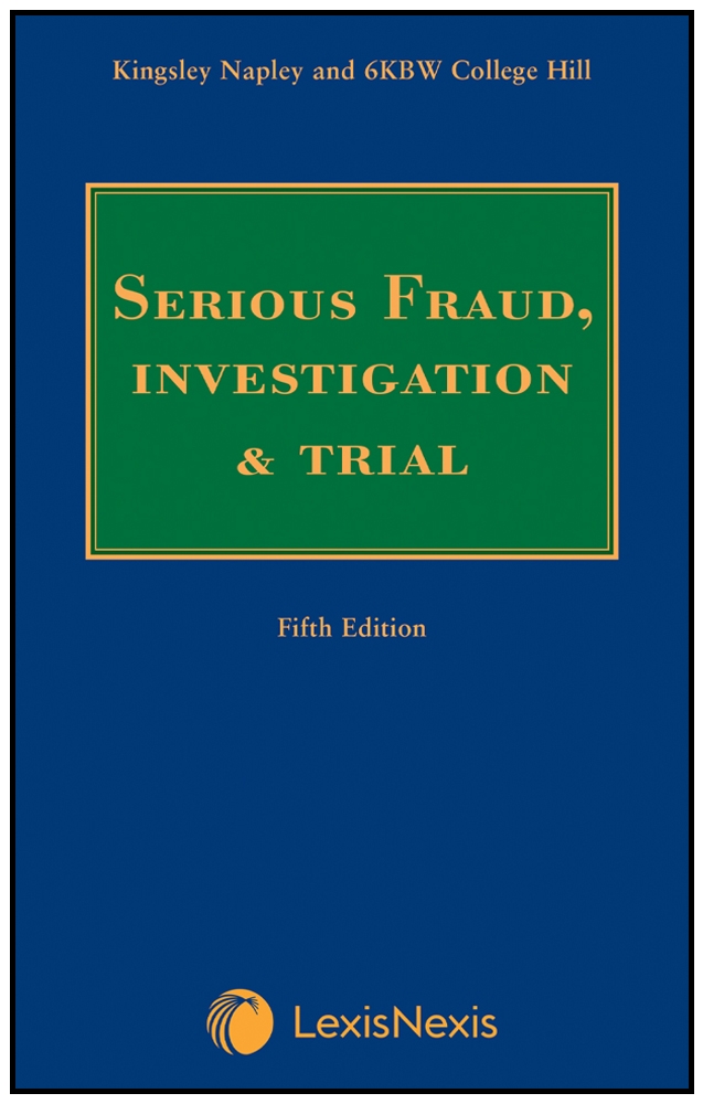Kingsley Napley & 6KBW College Hill: Serious Fraud, Investigation & Trial Fifth edition